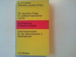 gebrauchtes Buch – K.G. Fischer – Die Deutsche Frage im politisch-historischen Lernen. Materialienteil. Unterrichtsmodelle für die Sekundarstufe II