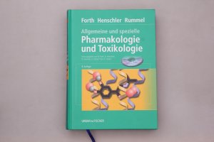 ALLGEMEINE UND SPEZIELLE PHARMAKOLOGIE UND TOXIKOLOGIE. Für Studenten der Medizin, Veterinärmedizin, Pharmazie, Chemie und Biologie sowie für Ärzte, Tierärzte und Apotheker