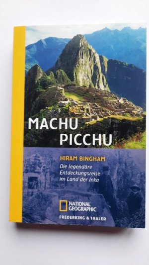 gebrauchtes Buch – Hiram Bingham – Machu Picchu. Die legendäre Entdeckungsreise im Land der Inka.