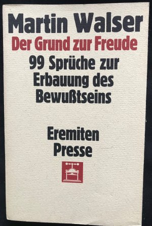 Der Grund zur Freude. 99 Sprüche zur Erbauung des Bewußtseins