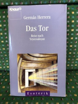 gebrauchtes Buch – Germán Herrera – Das Tor. Reise nach Yeyecoaloyan.