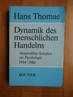 Dynamik des menschlichen Handelns. Ausgewählte Schriften zur Psychologie 1944-1984
