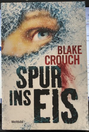 gebrauchtes Buch – Blake Crouch – Spur ins Eis.