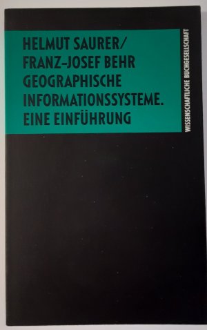 gebrauchtes Buch – Saurer, Helmut; Behr – Geographische Informationssysteme. Eine Einführung