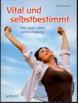 gebrauchtes Buch – Paul Wormer – Vital und selbstbestimmt - Aktiv gegen Stress und Erschöpfung