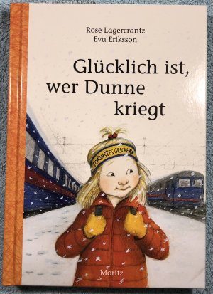 gebrauchtes Buch – Rose Lagercrantz – Glücklich ist, wer Dunne kriegt - Lagercrantz, Rose - 1. Auflage 2018