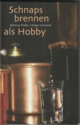 gebrauchtes Buch – Schmickl, Helge und Bettina Malle – Schnapsbrennen als Hobby.