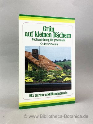 gebrauchtes Buch – Walter Kolb – Grün auf kleinen Dächern., Dachbegrünung für jedermann.