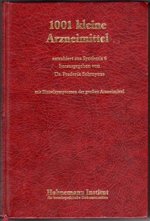 1001 Kleine Arzneimittel. Extrahiert aus Synthesis 6. Mit Einzelsymptomen der großen Arzneimittel.