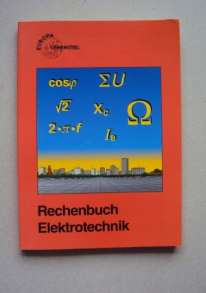 Rechenbuch Elektrotechnik - Ein Lehr und Übungsbuch zur Grund und Fachstufe