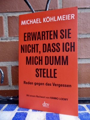 gebrauchtes Buch – Michael Köhlmeier – Erwarten Sie nicht, dass ich mich dumm stelle - Reden gegen das Vergessen