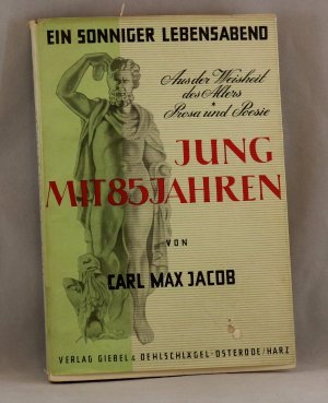 Jung mit 85 Jahren. Aus der Weisheit des Alters - Ein sonniger Lebensabend