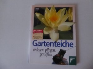 Gartenteiche anlegen, pflegen, genießen. Dem Kosmos-Rat vertrauen. Softcover