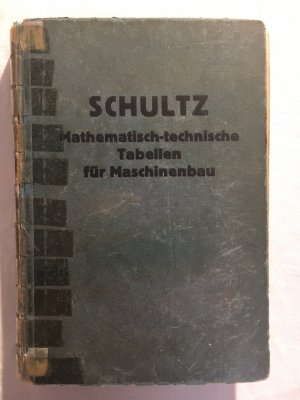 antiquarisches Buch – Dipl. Ing – Schultz Tabellen, Mathematisch-technische Tabellen für Maschinenbau