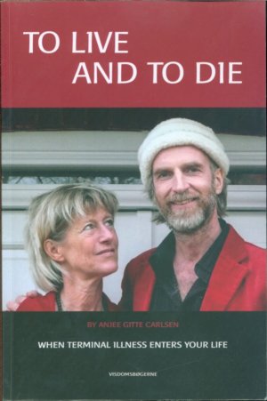 gebrauchtes Buch – Anjee Gitte Carlsen – To Live and to Die: When terminal Illness enters your Life