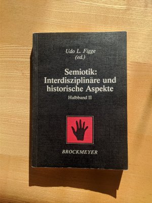 Semiotik: Interdisziplinäre und historische Aspekte, Halbband II