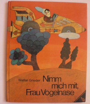 Nimm mich mit, Frau Vogelnase. Ein Bilderbuch