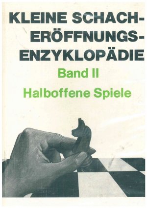 Kleine Schach - Eröffnungsenzyklpädie. Band II.: Halboffene Spiele.