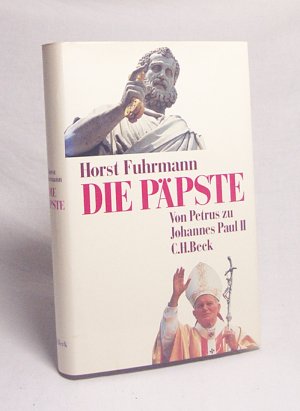 gebrauchtes Buch – Horst Fuhrmann – Die Päpste : von Petrus zu Johannes Paul II. / Horst Fuhrmann