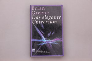 gebrauchtes Buch – Brian Greene – DAS ELEGANTE UNIVERSUM. Superstrings, verborgene Dimensionen und die Suche nach der Weltformel