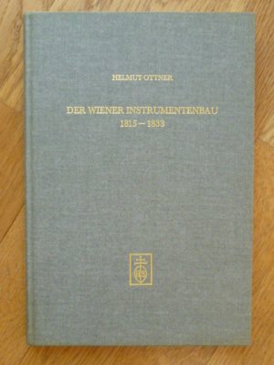 Der Wiener Instrumentenbau 1815-1833 (= Wiener Veröffentlichungen zur Musikwissenschaft, Band 9).