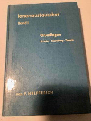 Ionenaustauscher Band 1., Grundlagen Struktur Herstellung Theorie.