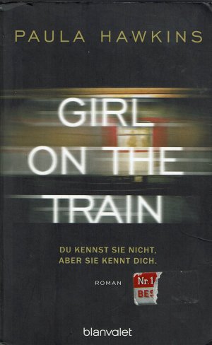 gebrauchtes Buch – Paula Hawkins – Girl On The Train - Du kennst sie nicht, aber sie kennt dich / Roman (Blanvalet 50522)