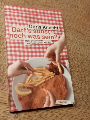 gebrauchtes Buch – Doris Knecht – Darfs sonst noch was sein? - Mehr Geschichten vom Leben unter Kindern