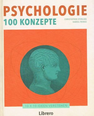 gebrauchtes Buch – STERLING, CHRISTOPHER; FRINGS – Psychologie - 100 Konzepte - 10 x 10 Ideen verstehen