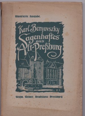 Sagenhaftes aus Alt-Pressburg - Sagen aus dem Donautal Illustriert von A. Kovacik