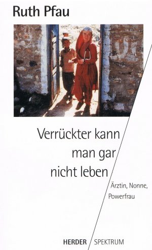 gebrauchtes Buch – Ruth Pfau – Verrückter kann man gar nicht leben