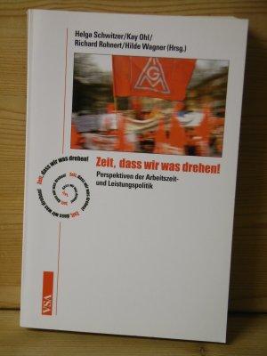 gebrauchtes Buch – Schwitzer, Helga; Ohl – "Zeit, dass wir was drehen!" Perspektiven der Arbeitszeit- und Leistungspolitik