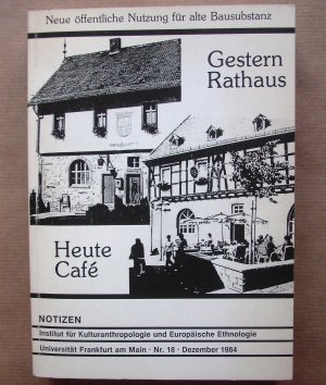 gebrauchtes Buch – Haindl, Erika Bolender – Gestern Rathaus - Heute Café. Neue öffentliche Nutzung für alte Bausubstanz.