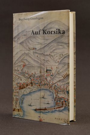 Auf Korsika. Reisen durch Raum und Zeit