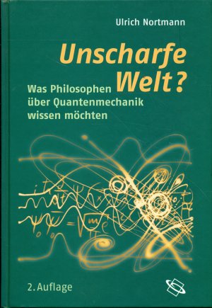 gebrauchtes Buch – Ulrich Nortmann – Unscharfe Welt? - Was Philosophen über Quantenmechanik wissen möchten