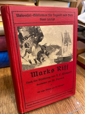 Marks Riff. Nach der Erzählung von J.F. Cooper bearbeitet von M. Barack. Mit sechs Bildern von W. Zweigle. (= Universal-Bibliothek für Jugend und Volk […]