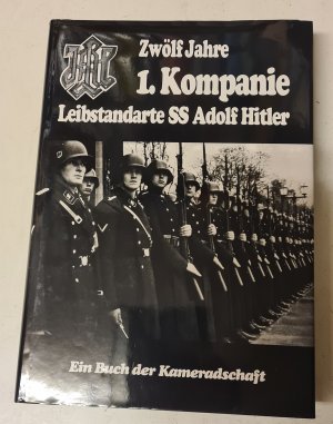 gebrauchtes Buch – Zwölf Jahre 1. Kompanie - Eliteteileinheit der Leibstandarte SS Adolf Hitler