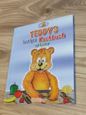 Teddys lustiges Kochbuch fr Kinder (Supertoller Brenspa)