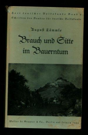 Brauch und Sitte im Bauerntum (in Frakturschift, Plakatschrift)Hort deutscher Volkskunde, Band 2 --Schriften des Bundes für deutsche Volkskunde