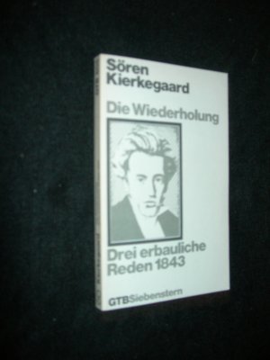 Gesammelte Werke. 5. und 6. Abteilung: Die Wiederholung. Drei erbauliche Reden 1843.