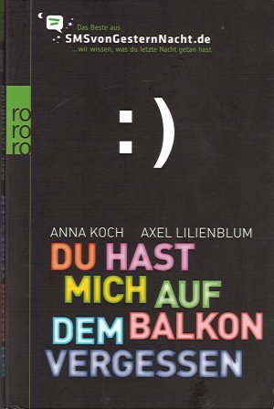 gebrauchtes Buch – Koch, Anna; Lilienblum – Du hast mich auf dem Balkon vergessen - Das Beste aus SMSvonGesternNacht.de