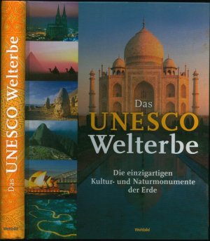 Das Unesco Welterbe - Die einzigartigen Kultur- und Naturmonumente der Erde