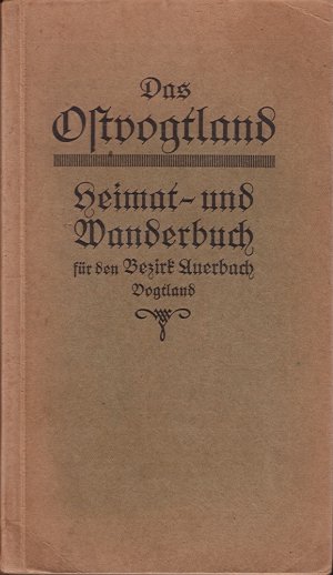 Das Vogtland - Heimat- und Wanderbuch für den Bezirk Auerbach Vogtland