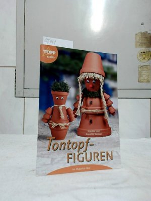 gebrauchtes Buch – Kunkel, Natalie und Annette Kunkel – Tontopf-Figuren. Natalie und Annette Kunkel / Topp : Deko.