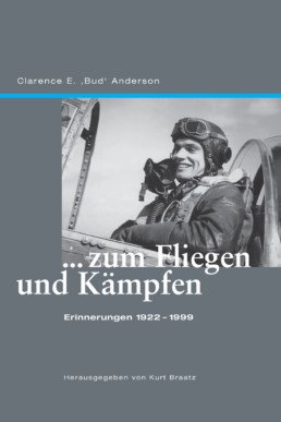 gebrauchtes Buch – Anderson, Clarence E – ...zum Fliegen und Kämpfen - Erinnerungen 1922-1999