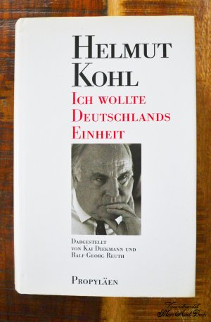 gebrauchtes Buch – Helmut Kohl – Ich wollte Deutschlands Einheit