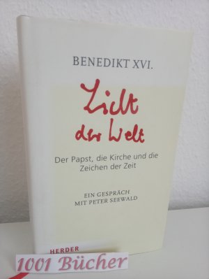 gebrauchtes Buch – Benedikt XVI – Licht der Welt ~ Der Papst, die Kirche und die Zeichen der Zeit ~ Ein Gespräch mit Peter Seewald