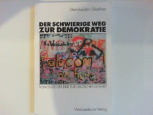 gebrauchtes Buch – Gert-Joachim Glaeßner – Der Schwierige Weg zur Demokratie: Vom Ende der DDR zur deutschen Einheit (German Edition)