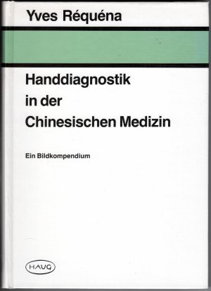 gebrauchtes Buch – Yves Réquéna – Handdiagnostik in der Chinesischen Medizin - Ein Bildkompendium.