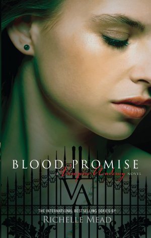 Blood Promise. Vampire Academy 04